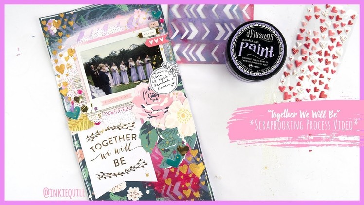 "Together We Will Be" ~ Wedding Scrapbooking Process Video + + + INKIE QUILL