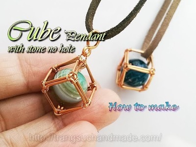 Cube pendant - How to wrapping big stone without holes 363