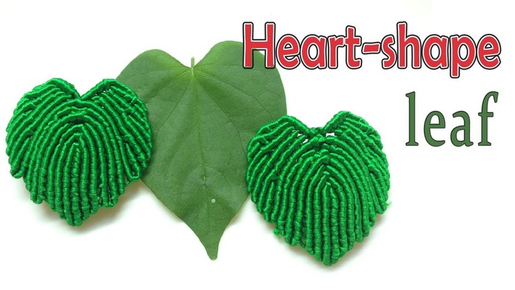 Macrame tutorial: The basic heart-shape leaf pattern for bush of spadix -Thắt dây lá trái tim