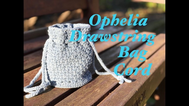 Ophelia Talks about a Drawstring Cord for the Ophelia Bag