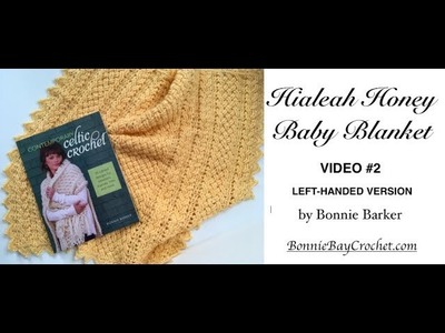 The Hialeah Honey Baby Blanket, VIDEO #2, LEFT-HANDED, by Bonnie Barker