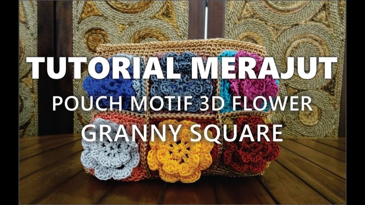 Tutorial Merajut Pouch Motif 3D Flower Granny Square