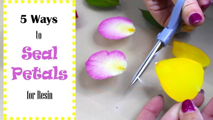 5 Ways to Seal Dried Petals Ready for Embedding in Resin