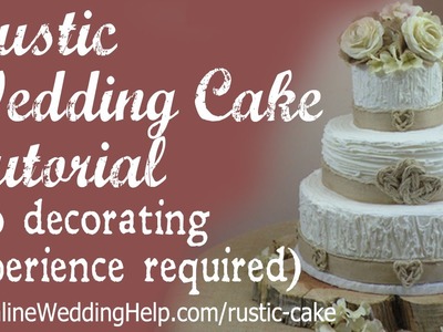 Elegant Rustic Wedding Cake Tutorial (no decorating experience required)