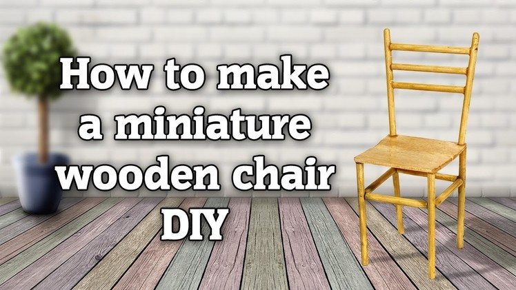 How to make a miniature wooden chair for dollhouse