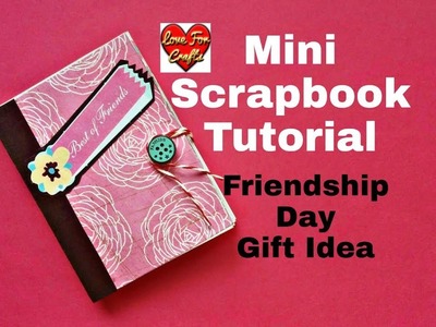 Mini Scrapbook Tutorial | DIY - Friendship Day Gift Idea | Scrapbook Idea