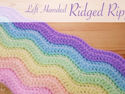 Simple Crochet: Left Handed Ridged Ripple Blanket. Scarf