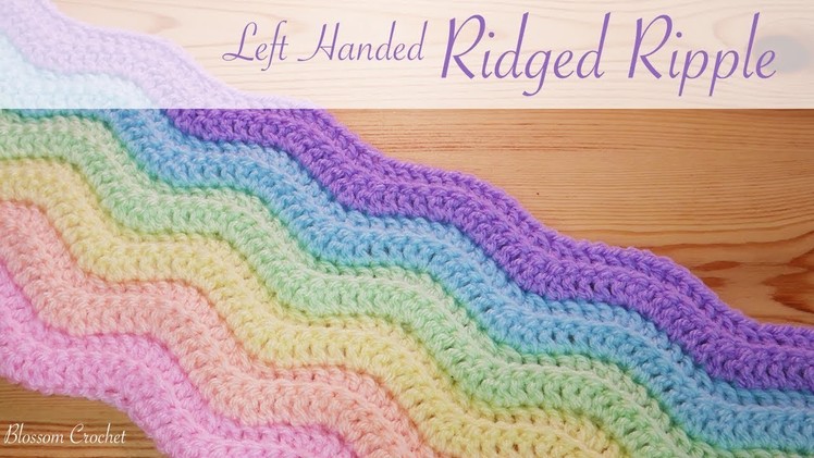 Simple Crochet: Left Handed Ridged Ripple Blanket. Scarf