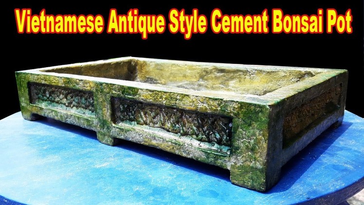 Diy Vietnamese Antique Style Cement Bonsai Pot, Be the Creator, Jun.2018