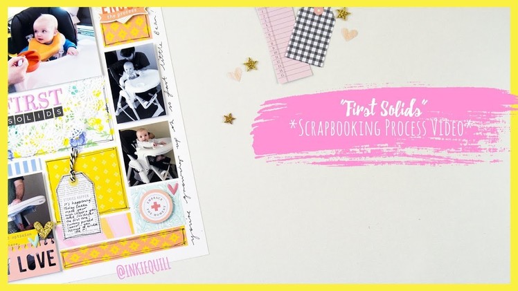 "First Solids" ~ Scrapbooking Process Video + + + INKIE QUILL
