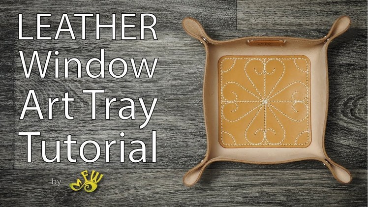 Leather Window Art Tray Tutorial by Fischer Workshops (Full HD)