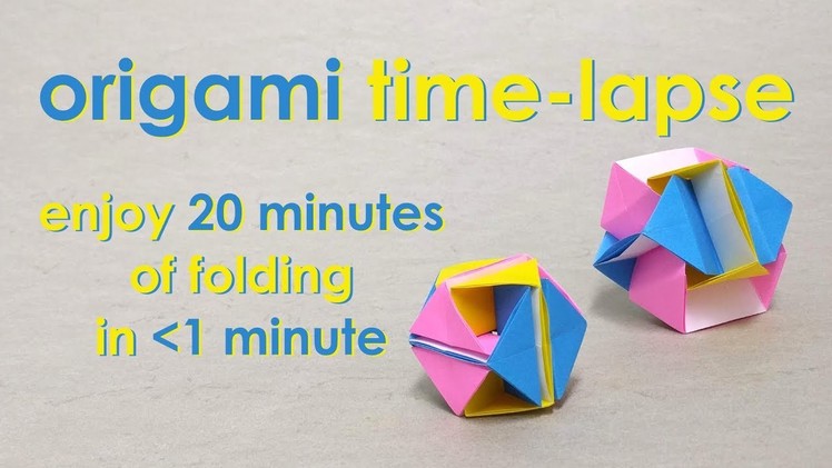 Origami Time-Lapse: i-Squash-ahedron (David Brill)