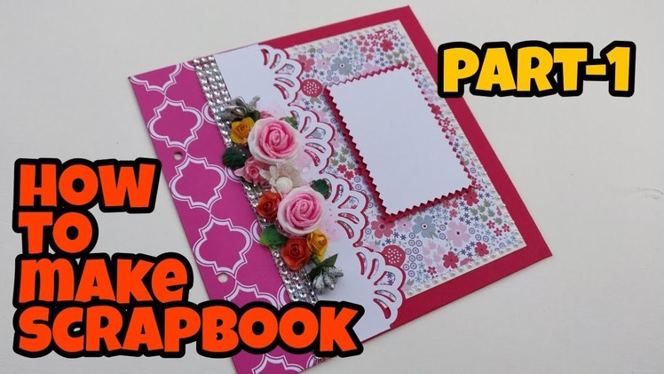 Scrapbook tutorial || how to make scrapbook || Scrapbook ideas || scrapbook for birthday ||   PART-1