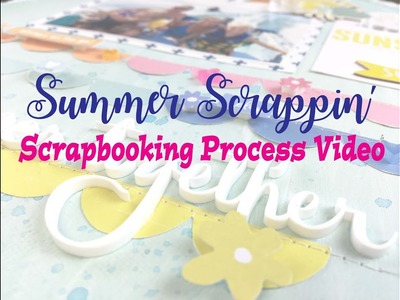 Summer Scrapping Day 11- Scrapbooking Process #172- Summer Together