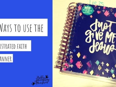 15 Ways to Use the Illustrated Faith 2018 2019 Planner Plus Review