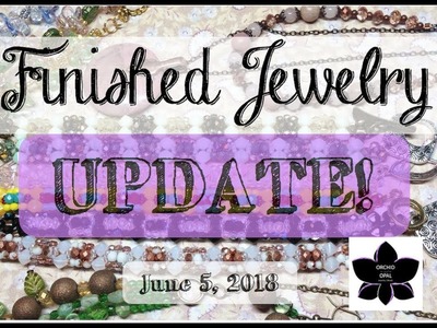Beading and Finished Jewelry Update!!! 6.5.18