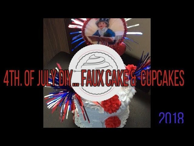 DIY For The 4th. Of July . How To Make Easy  Faux Cake & Cupcakes!!