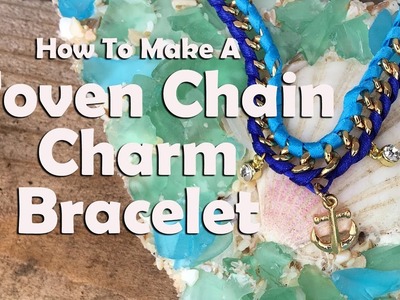 Jewelry Making Tutorial: How To Make A Woven Chain Bracelet