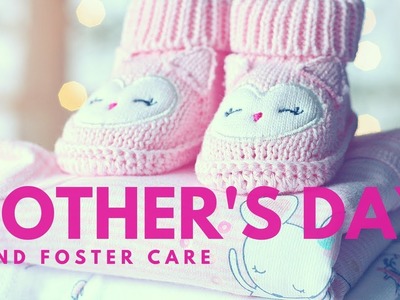 MOTHER"S DAY AND FOSTER CARE | How do you address it?