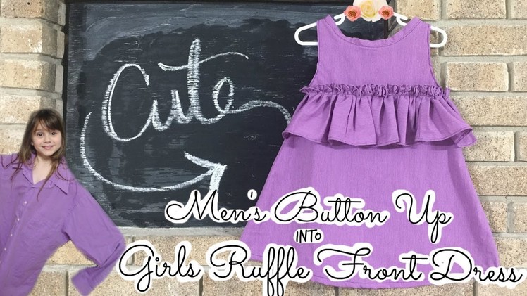 Thrifted Make Over #9 | Men's Button Up into Girls Ruffle Front Dress