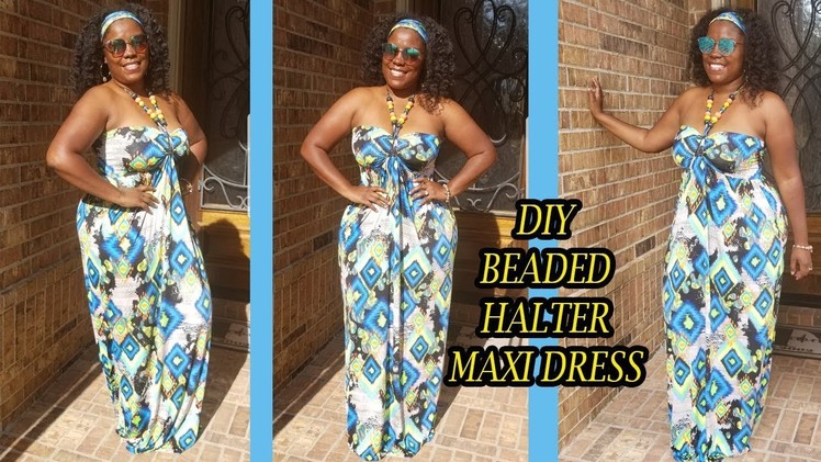 DIY MAXI HALTER DRESS WITH BEADED STRAPS | HOW TO SEW A MAXI DRESS EASY