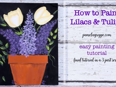 Easy How to Paint Lilacs and Tulips