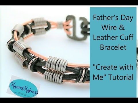 Father's Day Wire & Leather Cuff Bracelet "Create with Me" Tutorial