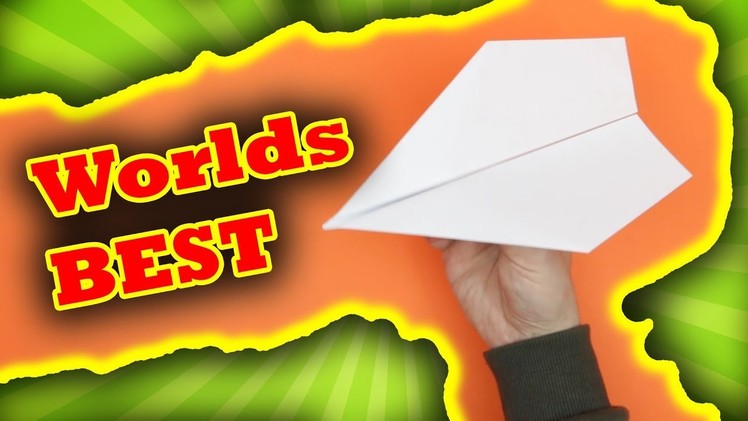How to make the WORLDS BEST Paper Planes