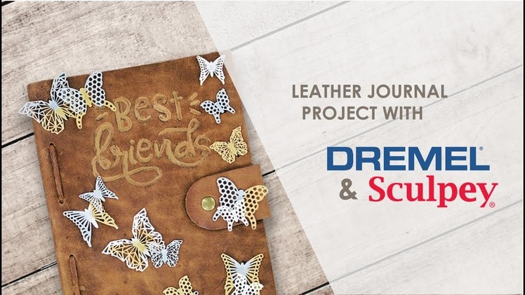Make Your Own Leather Journal with Dremel & Sculpey | DIY Project Inspiration – Part 1