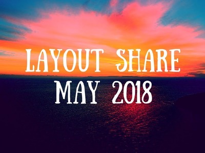 May 2018 Scrapbook Layout Share