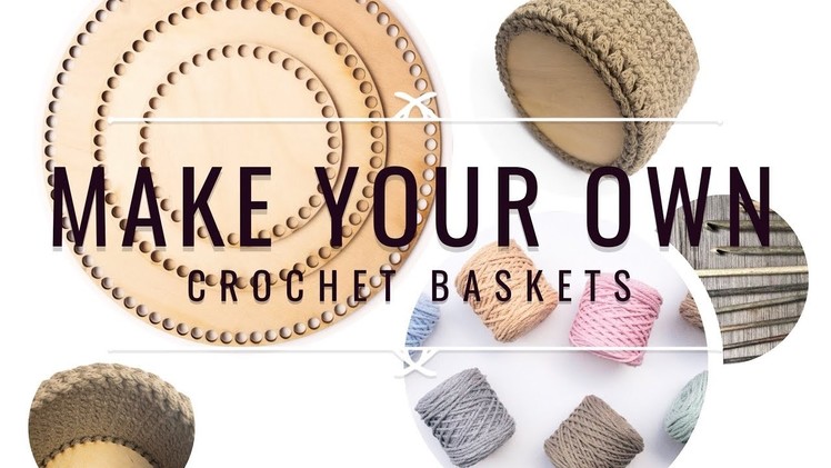 NEW PRODUCT LAUNCH - Make your own crochet baskets using wooden base