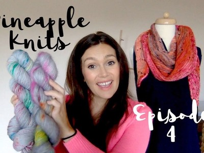 Pineapple Knits Episode 4 - A Knitting Podcast