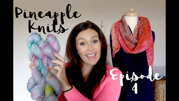 Pineapple Knits Episode 4 - A Knitting Podcast