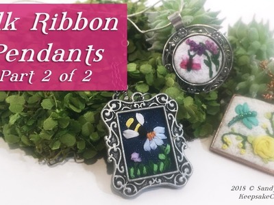 Silk Ribbon Jewelry-How To Create Darling Embroidery Pendants, Tutorial Pt 2 of 2