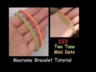 Two Tone Mini Dots Macrame Bracelet Tutorial