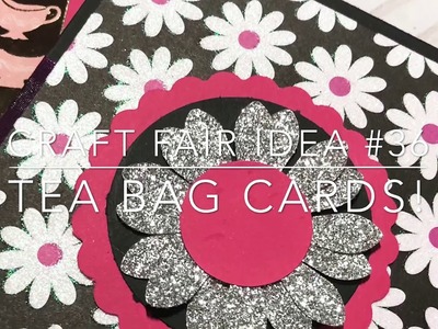 Craft Fair Series 2018- Tea Bag Note Cards!