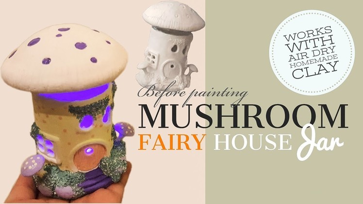 DIY Mushroom Fairy House Jar Works with Air Dry Homemade Clay