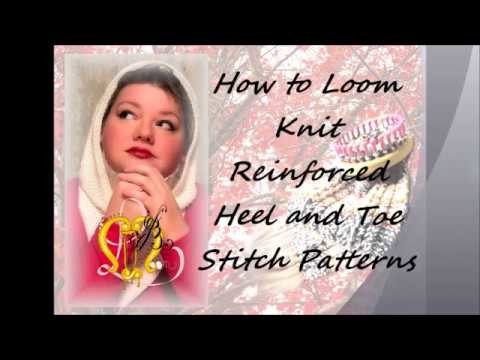 How to Loom Knit a Reinforced Heel Toe Stitch Patterns for Socks