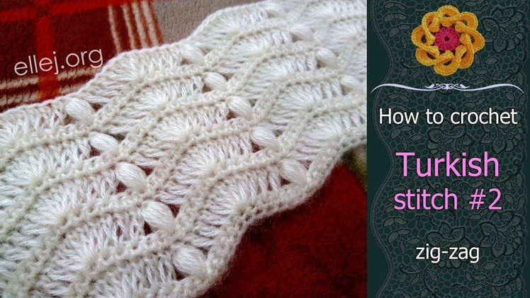 Turkish Stitch Pattern # 2 • Zig-zag Puff Stitch • Step by Step Crochet Tutorial • ellej.org
