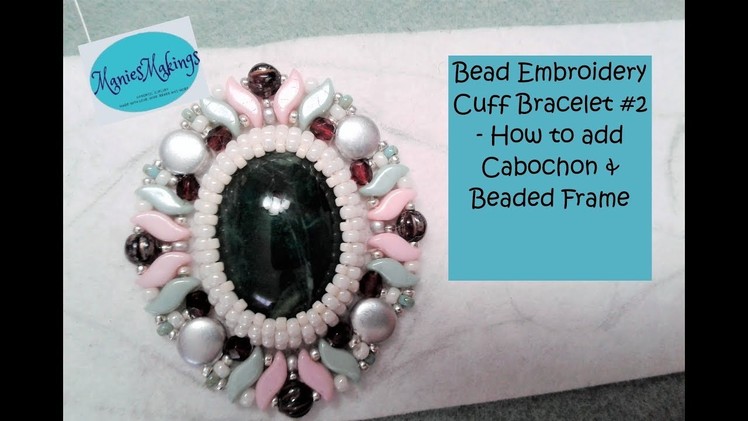 Bead Embroidery Cuff Bracelet #2 - How to add Cabochon & Beaded Frame