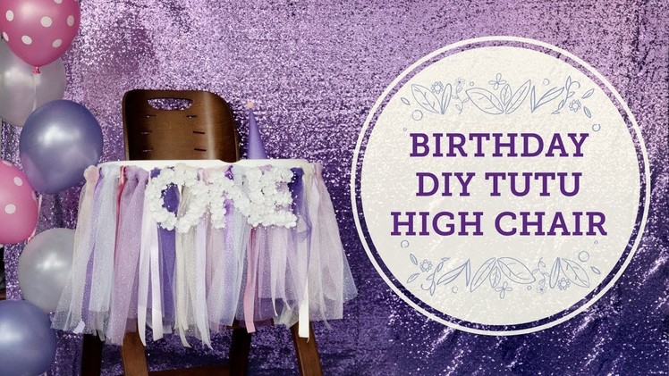 Birthday Tutu High Chair DIY ???? | BalsaCircle.com