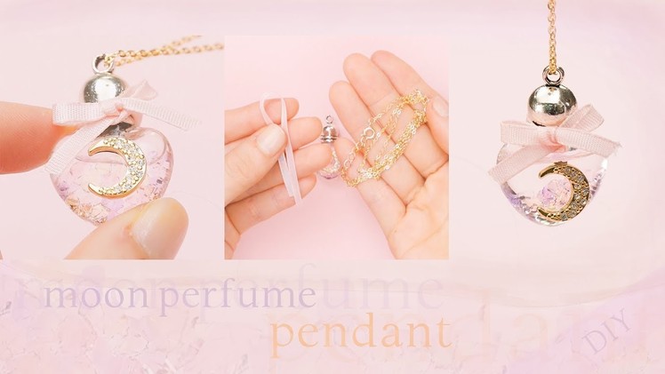 DIY Moon Perfume Pendant＊夢カワ好き集まれ♡月のパフューム風ペンダント