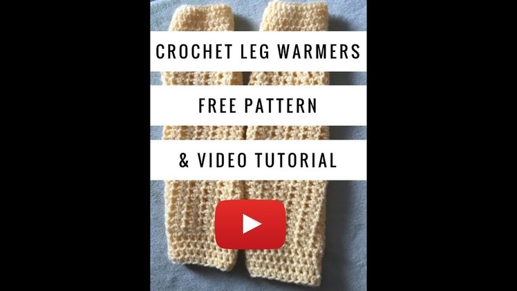 How to crochet leg warmers video tutorial