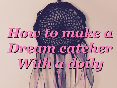 How to make a dream catcher with a doily