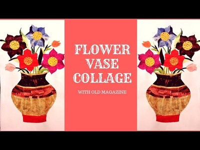 How to make Flower Vase Collage With Old Magazines | Reuse of Old Magazines | Easy DIY Art