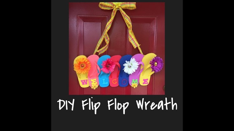 Summer Flip Flop Wreath - How To Make A Flip Flop Door Hanger - DIY Flip Flop Welcome Sign