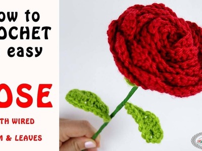 Crochet a ROSE with wired Stem and Leaves