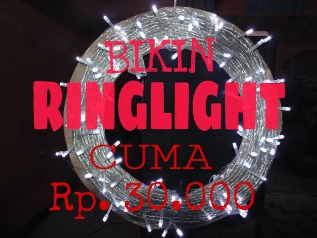 DIY Ring Light ONLY 30K? | Cara membuat Ring Light cuma 30 ribu doang!!!! -Fierraash