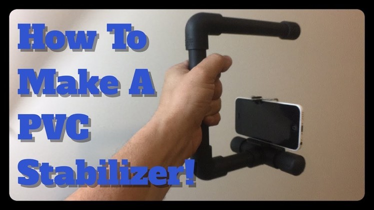 How To Make a Cheap PVC Camera Stabilizer Grip! DIY Smartphone Grip!