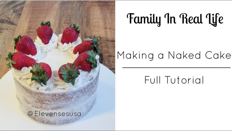Naked Cake Tutorial. Fresh Strawberry filling